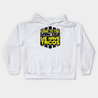 Come to the dark side we have tacos Kids Hoodie